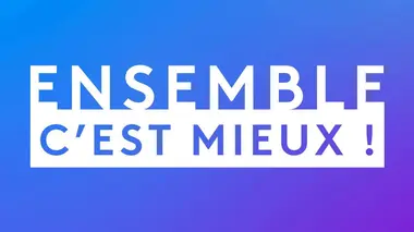 Ensemble c'est mieux !