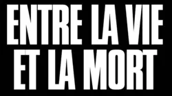 Entre la vie et la mort