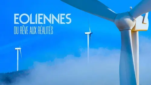 Eoliennes : du rêve aux réalités