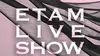 Etam Live Show