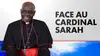 Face au Cardinal Robert Sarah