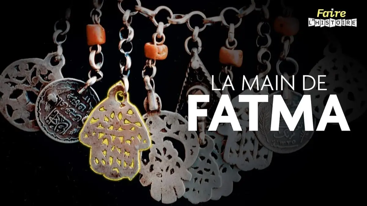 Faire l'histoire S02E24 La main de Fatma, se garder du mauvais oeil