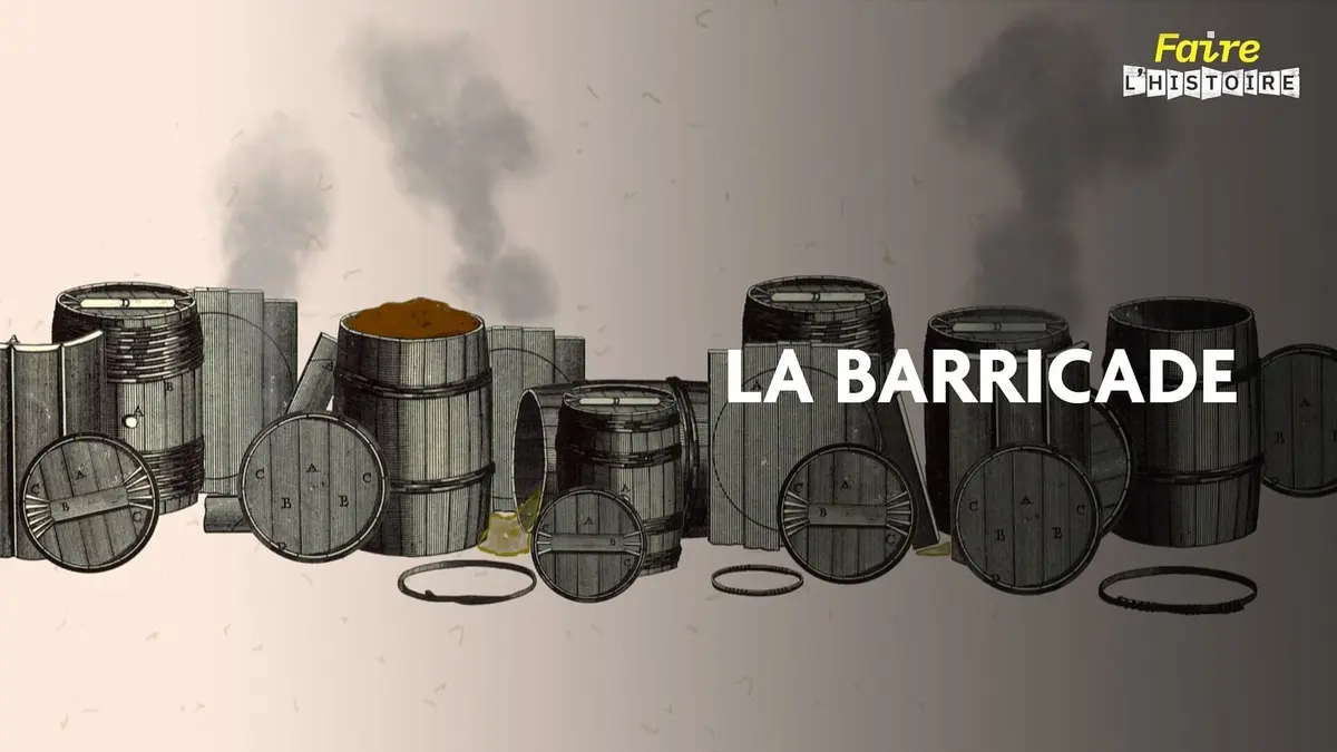 Faire l'histoire S02E03 La barricade, l'insurrection fortifiée