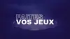 Faites vos jeux !