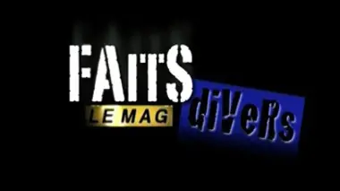 Faits divers, le mag