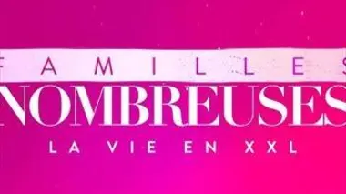 Familles nombreuses : la vie en XXL