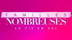 Familles nombreuses : la vie en XXL