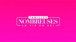 Familles nombreuses : la vie en XXL  EM Programmation