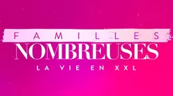 Familles nombreuses : la vie en XXL