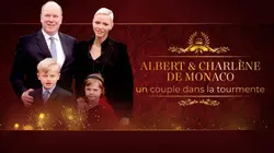 Familles royales : secrets et scandales Albert et Charlène de Monaco, un couple dans la tourmente