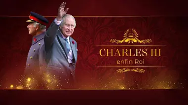 Familles royales : secrets et scandales Charles III : enfin Roi