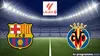 FC Barcelone / Villarreal Football Liga 2025-2026