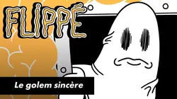 Flippé S02E07 Le golem sincère