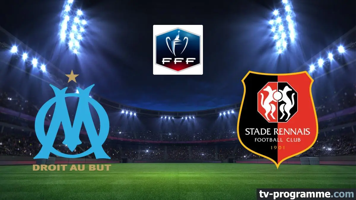 Marseille / Rennes Football Coupe de France 2025-2026