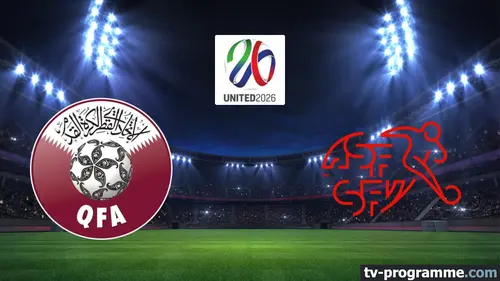 Qatar / Suisse Football Coupe du monde 2026