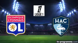 Lyon / Le Havre Football Ligue 1 McDonald's 2024-2025