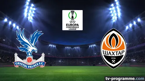 Crystal Palace / Chakhtior Donetsk Football Ligue Conférence 2025-2026