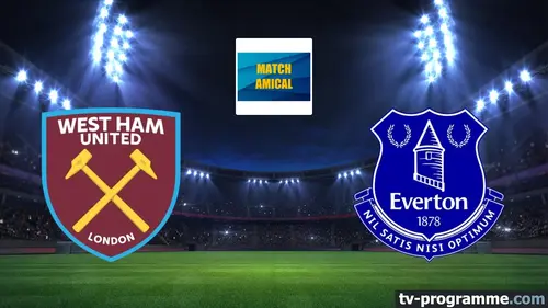 West Ham / Everton Football Match amical 2025