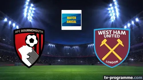 Bournemouth / West Ham Football Match amical 2025