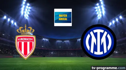 Monaco / Inter Milan Football Match amical 2025