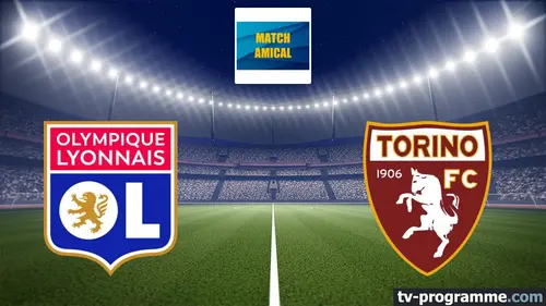 Lyon / Torino Football Match amical 2024