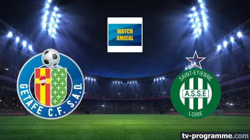 Getafe / Saint-Etienne Football Match amical 2024