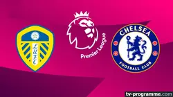 Sur Canal+ Sport à 21h10 : Leeds / Chelsea