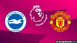 Sur Canal+ Foot à 20h55 : Brighton & Hove Albion / Manchester United