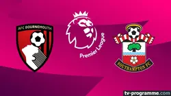 Sur Canal+ Foot à 20h55 : Bournemouth / Southampton