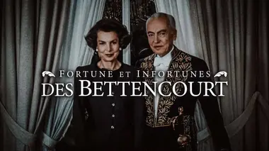 Fortune et infortunes des Bettencourt E01