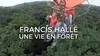 Francis Hallé, une vie en forêt