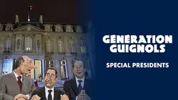 Génération Guignols Spécial présidents
