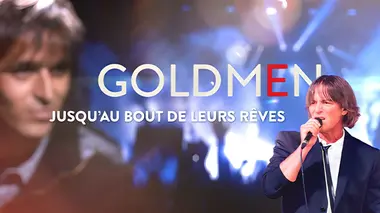 Goldmen jusqu'au bout de leurs rêves