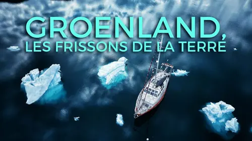 Groenland, les frissons de la Terre