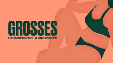 Grosses, le poids de la réussite