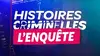 Histoires criminelles, l'enquête