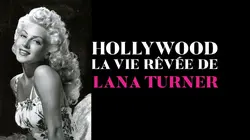Hollywood, la vie rêvée de Lana Turner