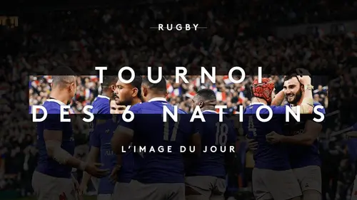 Image du jour : Tournoi des Six Nations