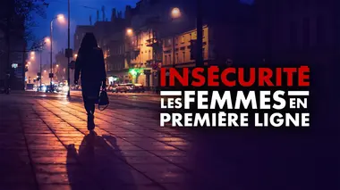 Insécurité : les femmes en première ligne En quête d'actualité