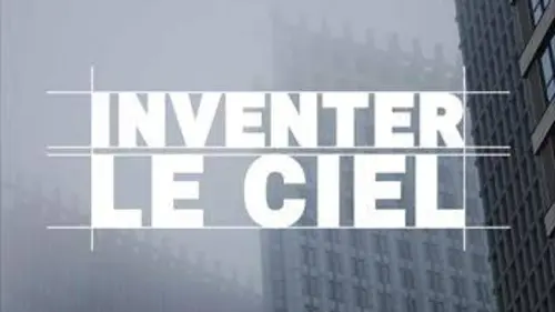 Inventer le ciel S01E05 Village vertical 2006-2012