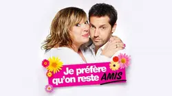 Je préfère qu'on reste amis