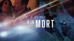 Je t'aime à la mort  Tortured by Love