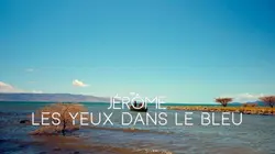 Jérôme, les yeux dans le bleu