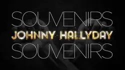 Johnny Hallyday, souvenirs souvenirs