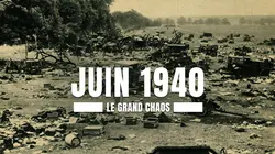 Juin 1940 : le grand chaos