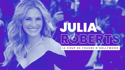 Julia Roberts : le coup de foudre d'Hollywood
