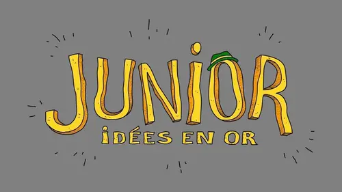 Junior, idées en or