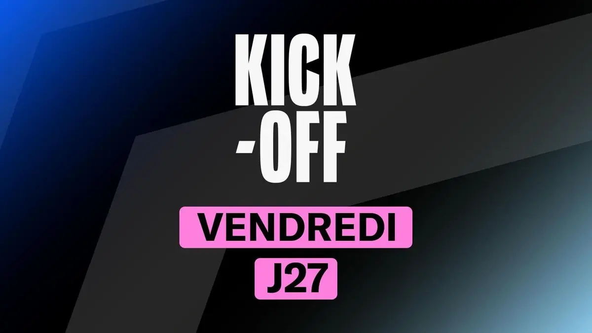 Kick-off du vendredi 27e journée