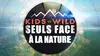 Kids Vs Wild, seuls face à la nature