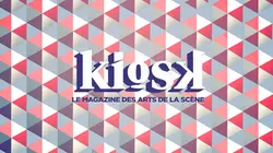 KIOSK, le magazine des arts de la scène